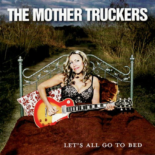 The Mother Truckers - 2008 Let's All Go to Bed